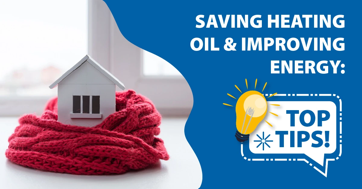 Saving Heating Oil and Improving Energy: Top Tips